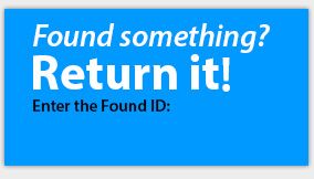 Found a lost item with a Found ID tag or sticker? Enter the Found ID here.